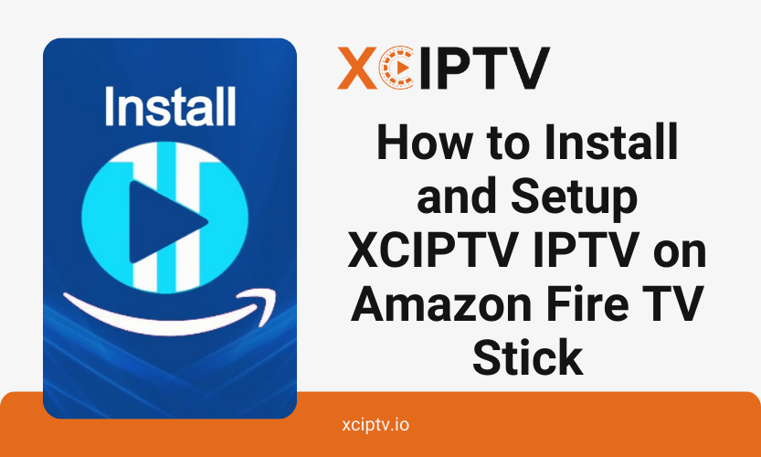 XCIPTV IPTV for Amazon Fire TV Stick