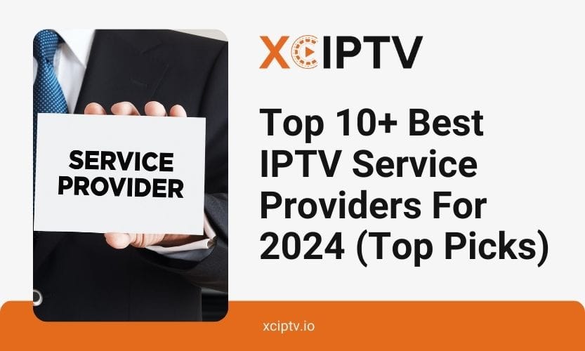 Top 10 Best IPTV Service Providers For 2024 Top Picks