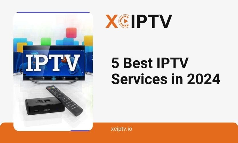 5 Best IPTV Services In 2024