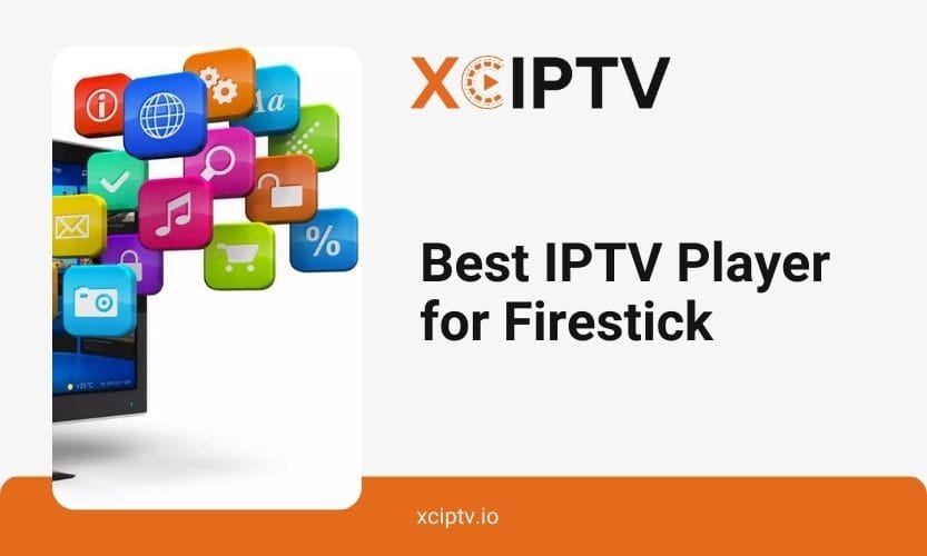 Best IPTV Player For Firestick