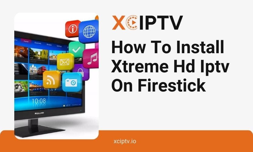 How To Install Xtreme Hd Iptv On Firestick