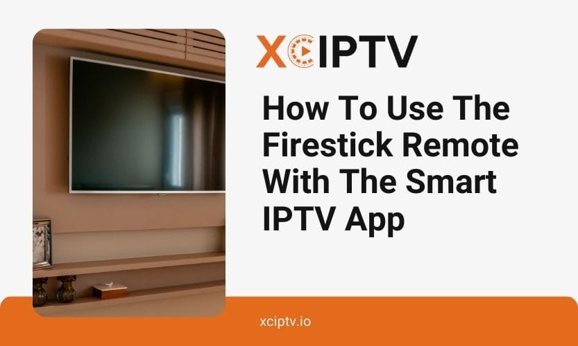 How To Use The Firestick Remote With The Smart IPTV App